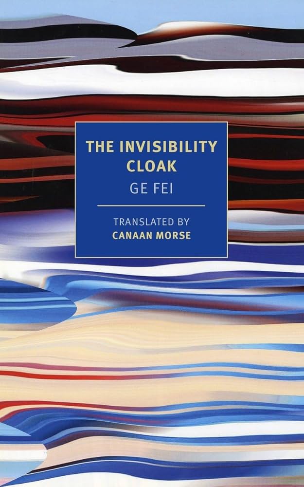The Invisibility Cloak by Ge Fei, translated by Canaan Morse
