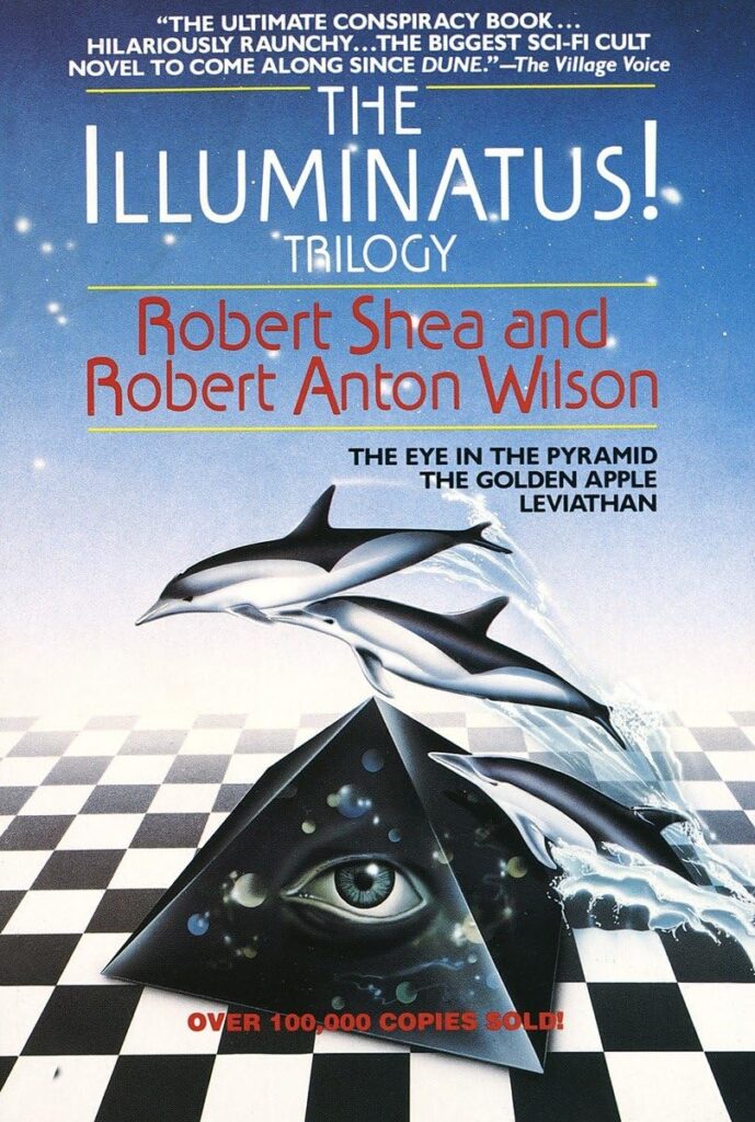 The Illuminatus! Trilogy by Robert Shea and Robert Anton Wilson