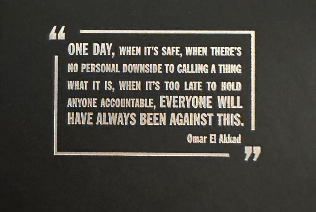 “One day, when it’s safe, when there’s no personal downside to calling a thing what it is, when it’s too late to hold anyone accountable, everyone will have always been against this.”